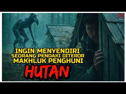 NIAT MENGHINDARI KERUMUNAN, PENDAKI INI MALAH BERTEMU MAKHLUK PENGHUNI HUTAN | ALUR CERITA