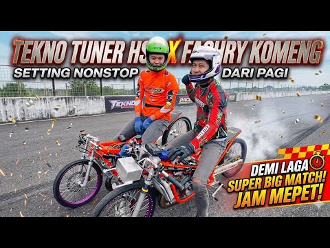 TEKNO TUNER HS X FACHRY KOMENG: SETTING NONSTOP DARI PAGI DEMI LAGA SUPER BIG MATCH! JAM MEPET!