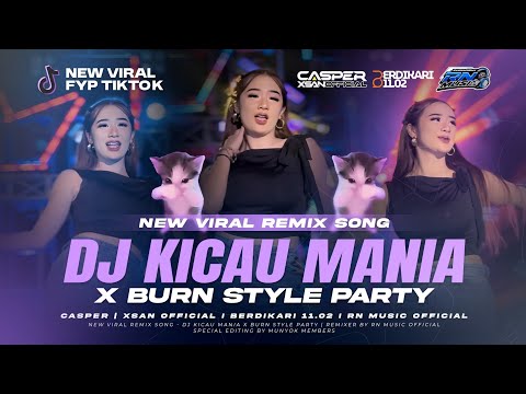 DJ KICAU MANIA X BURN STYLE PARTY VIRAL TIKTOK CASPER & XSAN OFFICIAL FEAT BERDIKARI 11.02