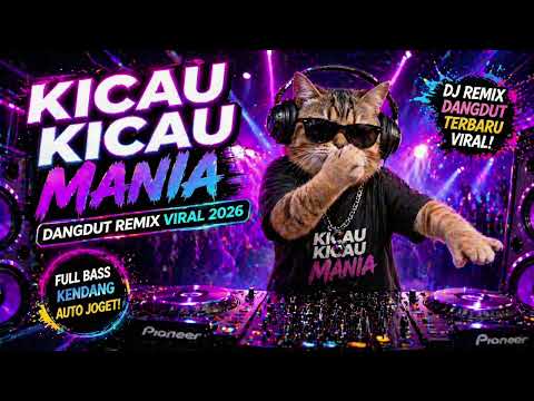 DJ DANGDUT REMIX KICAU KICAU MANIA 🔥 FULL BASS KENDANG! AUTO JOGET 2026
