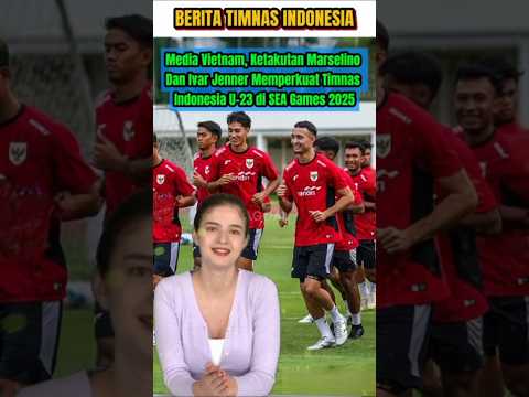 Media Vietnam Ketakutan Marselino Dan Ivar Jenner Memperkuat Timnas Indonesia U-23 di SEA Games 2025