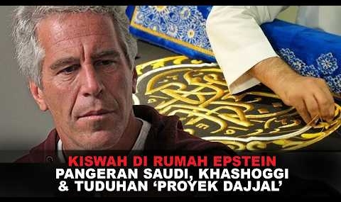TEKA-TEKI KISWAH UNTUK EPSTEIN: DOKUMEN, ISU PANGERAN SAUDI, DAN TUDUHAN ‘PROYEK DAJJAL’