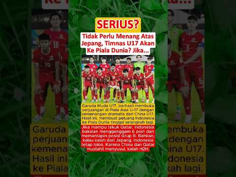 TERNYATA‼️Tidak Perlu Menang Atas Jepang, Timnas Indonesia U17 Akan Ke Piala Dunia? Jika…
