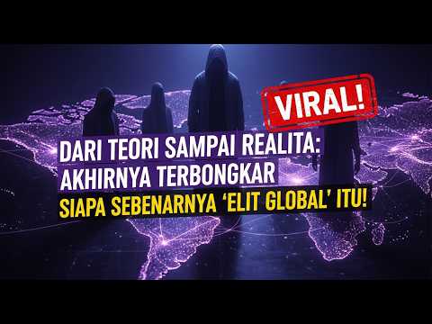 Dari Teori Sampai Realita: Akhirnya Terbongkar Siapa Sebenarnya ‘Elit Global’ Itu!