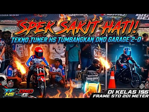 SPEK SAKIT HATI! TEKNO TUNER HS TUMBANGKAN DND GARAGE 2-0 DI KELAS 155 FRAME STD 201 METER!