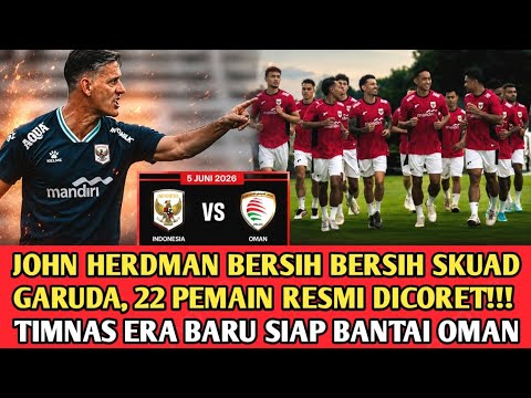 RESMI! HERDMAN CORET 22 PEMAIN SEKALIGUS TIMNAS GARUDA ERA BARU SIAP BIKIN OMAN GEMETAR 5 JUNI NANTI