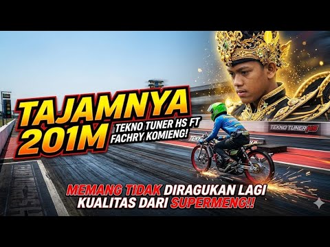 TAJAMNYA 201M TEKNO TUNER HS FT FACHRY KOMENG! MEMANG TIDAK DIRAGUKAN LAGI KUALITAS DARI SUPERMENG!!