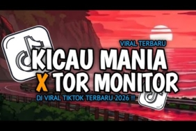DJ KICAU MANIA X TOR MONITOR REMIX FULL BASS VIRAL TIKTOK FULL SONG 2026