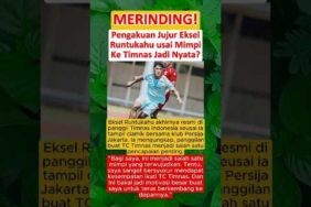 HARU‼️Pengakuan Jujur Eksel Runtukahu Usai Mimpi Ke Timnas Jadi Nyata