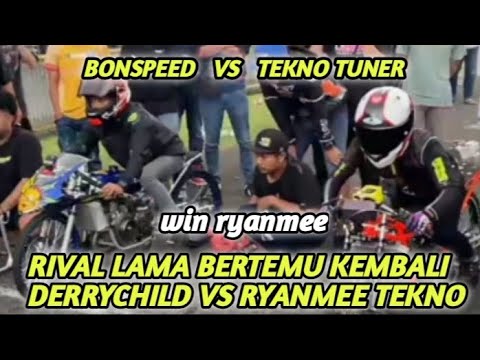 TEKNO TUNER VS BONSPEED ‼️ RYANMEE BERTEMU KEMBALI DENGAN DERRYCHILD