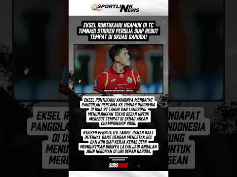 Eksel Runtukahu Ngamuk di TC Timnas! Striker Persija Siap Rebut Tempat di Skuad Garuda!