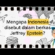 Nama Tokoh Indonesia Ada di Dokumen Epstein?! Fakta Mengejutkan
