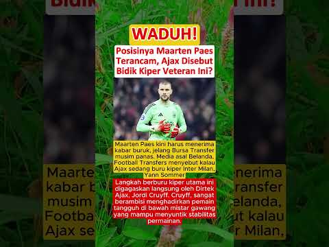 KABAR BURUK‼️Posisinya Maarten Paes Terancam, Ajax Disebut Bidik Kiper Veteran Ini
