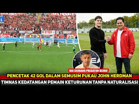 HASIL PANTAU JOHN HERDMAN! Pemain Grade A bela Timnas tanpa naturalisasi~Talenta baru muncul