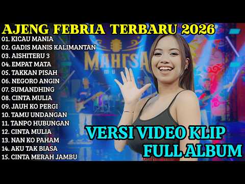 AJENG FEBRIA TERBARU – KICAU MANIA – GADIS MANIS KALIMANTAN – AJENG FEBRIA FULL ALBUM 2026