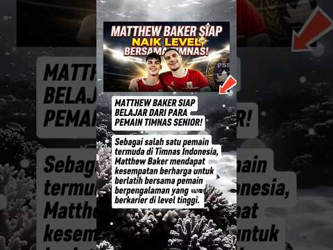🔥 Matthew Baker Siap Belajar dari Para Senior Timnas Indonesia!
