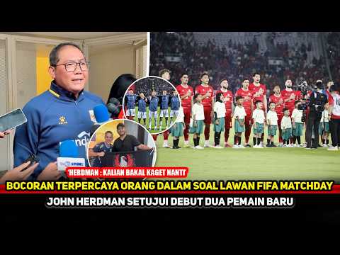 TERPERCAYA A1! Timnas ditantang negara top Eropa di FIFA Matchday~Herdman bawa dua pemain baru