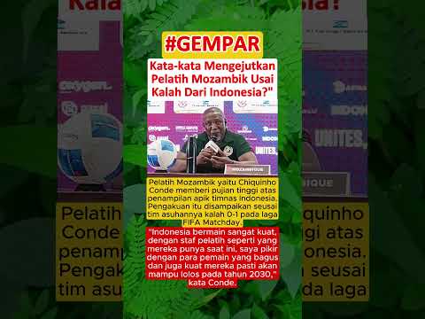 HEBOH‼️Kata-kata Mengejutkan Pelatih Mozambik Usai Kalah Dari Indonesia