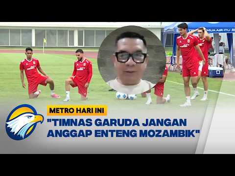 Timnas Garuda Bidik Kemenangan Lawan Mozambik – [Metro Hari Ini]