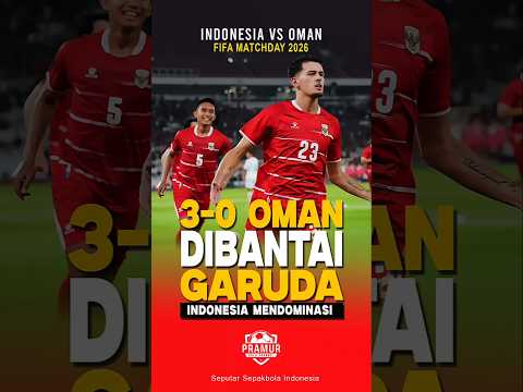 Laga Panas | INDONESIA vs OMAN! Saatnya Garuda Putus Kutukan 38 Tahun di FIFA Matchday 2026