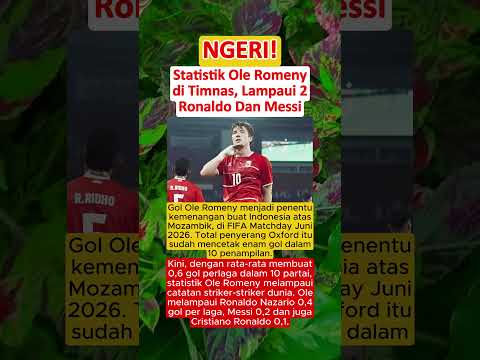 EDAN‼️Statistik Ole Romeny Di Timnas Indonesia, Lampaui 2 Ronaldo Dan Messi