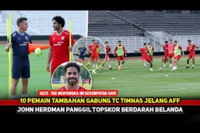 JOHN HERDMAN PENUH KEJUTAN! Skuad B Timnas kedatangan 10 pemain baru~Nama Striker baru muncul