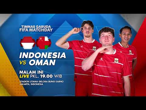 MALAM INI! Saksikan Timnas Garuda FIFA Matchday “Indonesia vs Oman”