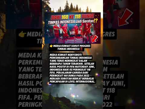 Media Kuwait Sorot Kenaikan Ranking Timnas Indonesia‼️