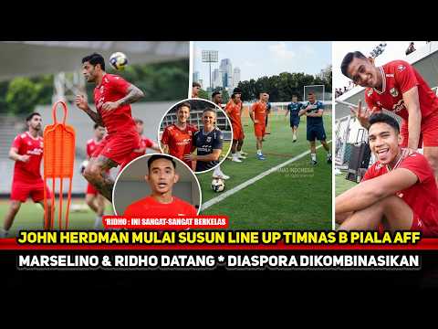 KOMBINASI SKUAD TIMNAS B NGERI! John Herdman pamer racikan terbaru Timnas AFF~Ridho dibuat kagum