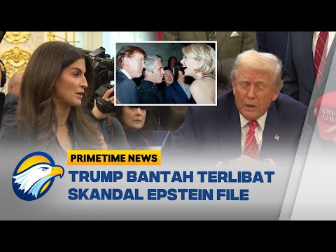 Skandal Epstein, Trump Kecam Reporter Terkait Dokumen Rahasia yang Bocor! – [Primetime News]