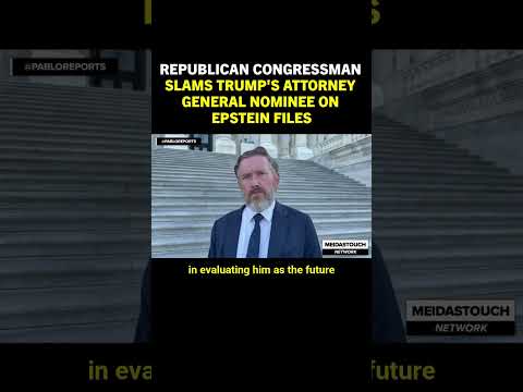 GOP Congressman SLAMS Trump’s AG nominee on Epstein files