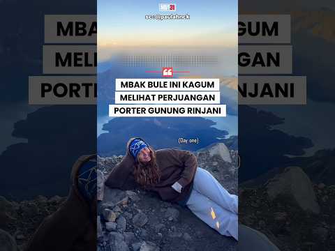 Mbak Bule Kagum Melihat Perjuangan Porter Gunung Rinjani‼️