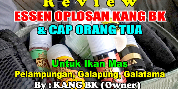 Kabarmancing Channel : Review Essen Oplosan Kang BK & Cap Orang Tua