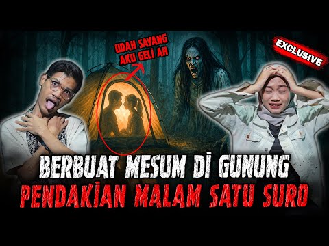 GILA GILA GILA !! PENDAKI INI NEKAT M3SUM DI GUNUNG SAAT MALAM SATU SURO !!