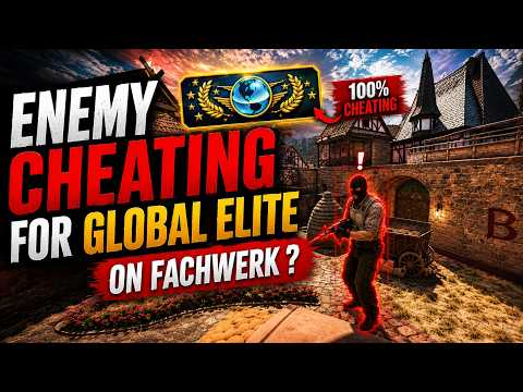 Enemy Cheating for Global Elite on FACHWERK ?