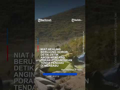 Niat Healing Berujung Horor, Detik-detik Angin Kencang Porak-porandakan Tenda Pendaki di Merbabu