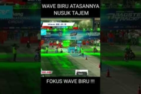 DRAG WAVE BIRU ATASANNYA NUSUK TAJAM | RACE 1000 METER