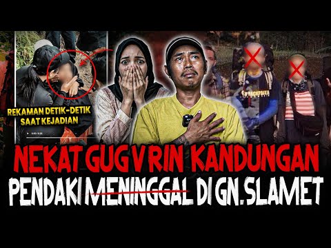 ASTAGFIRULLAH (KALAU UDAH GAK KUAT SKIP AJA)‼️NEKAT GUGVRIN JANIN? PENDAKI MENINGGVL DI Gn. SLAMET