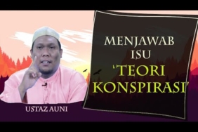USTAZ AUNI – MENJAWAB ISU ‘TEORI KONSPIRASI’