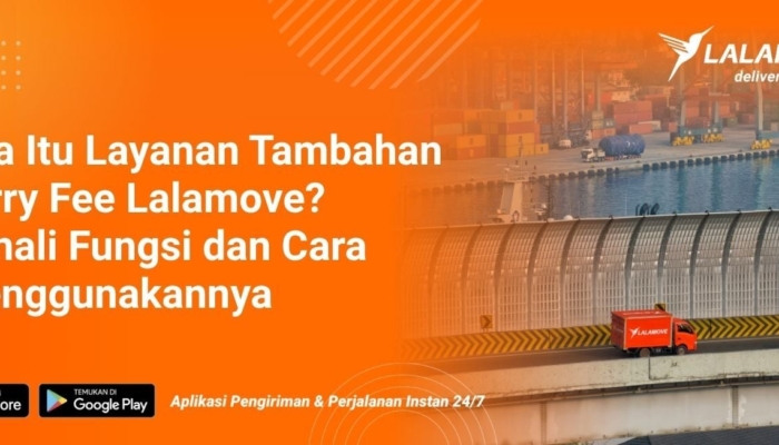 apa-itu-ferry-fee-lalamove?-ketahui-biaya-&-cara-pakainya