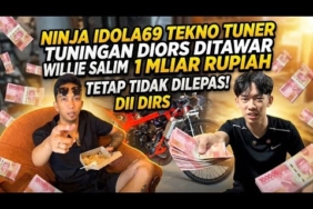 NINJA IDOLA69 TEKNO TUNER TUNINGAN DIORS DITAWAR WILLIE SALIM 1 MILIAR RUPIAH TETAP TIDAK DILEPAS