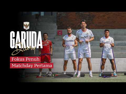 Fokus ke Matchday Pertama! | Garuda Diary