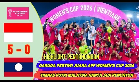 Garuda Pertiwi Juara AFF Women’s CUP 2026| HIGHLIGHT Hasil Pertandingan Indonesia vs Laos AFF 2026
