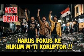 AKSI DEMO SEBAIKNYA FOKUS KE HUKUM M*TI KORUPTOR