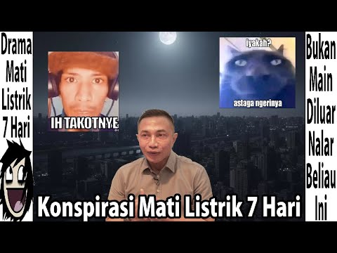 Drama Teori Konspirasi Mati Listrik 7 Hari