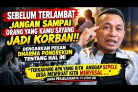 SEBELUM TERLAMBAT JANGAN SAMPAI ORANG YANG KAMU SAYANG JADI KORBAN!!DENGARKAN PESAN DHARMA PONGREKUN
