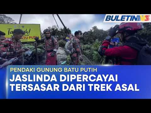 PENDAKI GUNUNG BATU PUTIH | Bomba Jumpa Petunjuk Baharu, Mangsa Mungkin Tersasar Dari Trek Asal