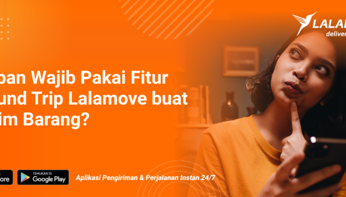 kapan-wajib-pakai-fitur-round-trip-lalamove?