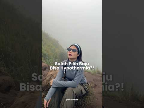 JANGAN SALAH PILIH BAJU MENDAKI YA, BISA HYPOTHERMIA! #baselayer  #pendaki #arcteryx #bajugunung