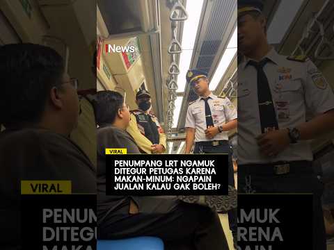 Penumpang LRT Ngamuk Ditegur Petugas karena Makan-Minum: Ngapain Jualan kalau Gak Boleh?